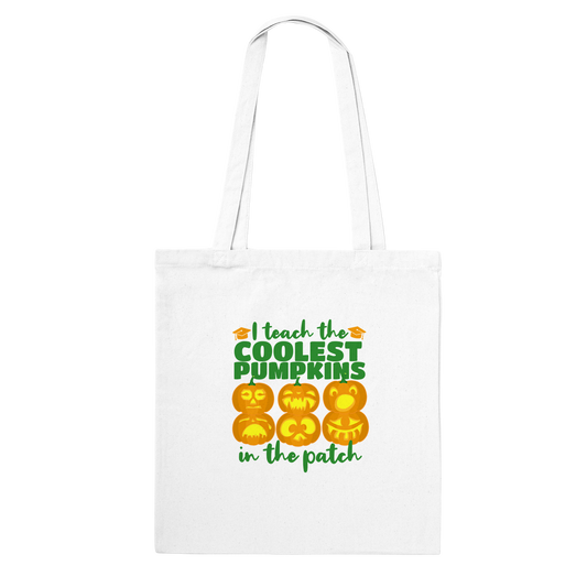 I teach the coolest pumpkins in the patch Classic Tote Bag
