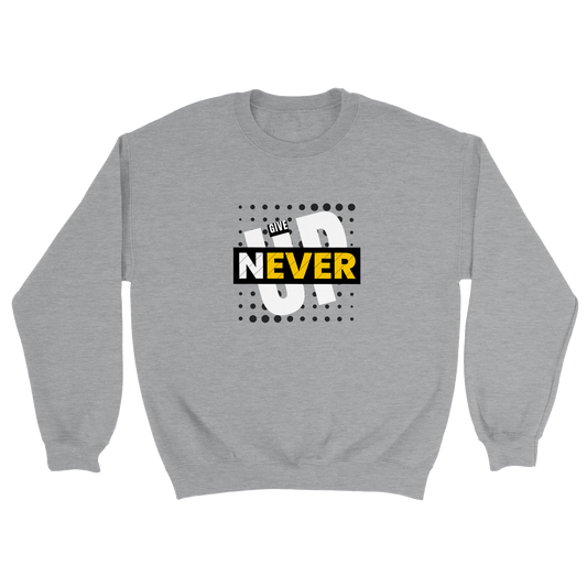 Never give up Classic Unisex Crewneck Sweatshirt