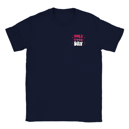 Have A Good Day | Classic Unisex Crewneck T-shirt