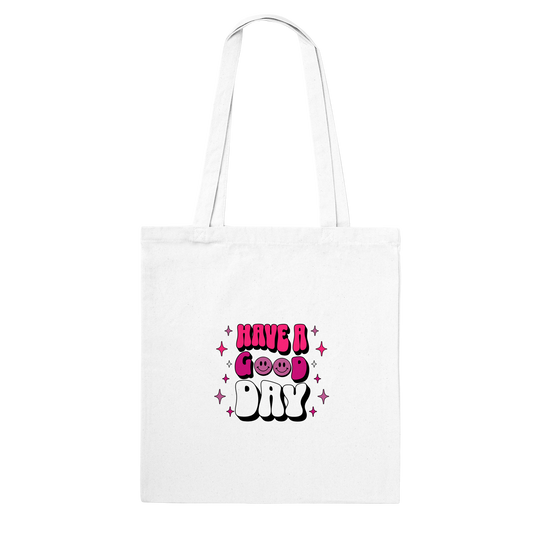 Have A Good Day | Classic Tote Bag
