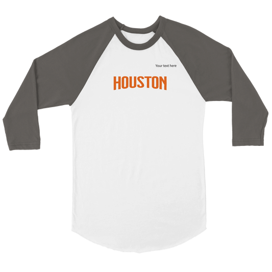 Houston custom text Unisex 3/4 sleeve Raglan T-shirt