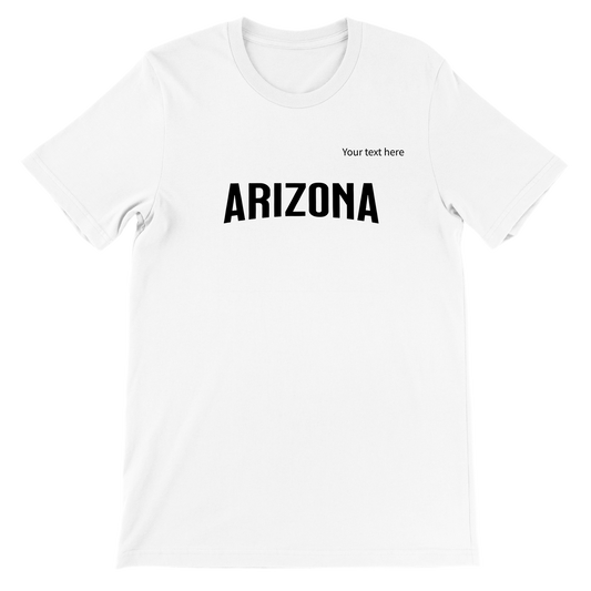 Arizona custom text Premium Unisex Crewneck T-shirt