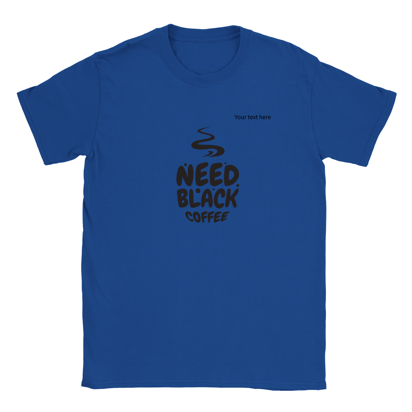 Need black coffee custom text Classic Unisex Crewneck T-shirt