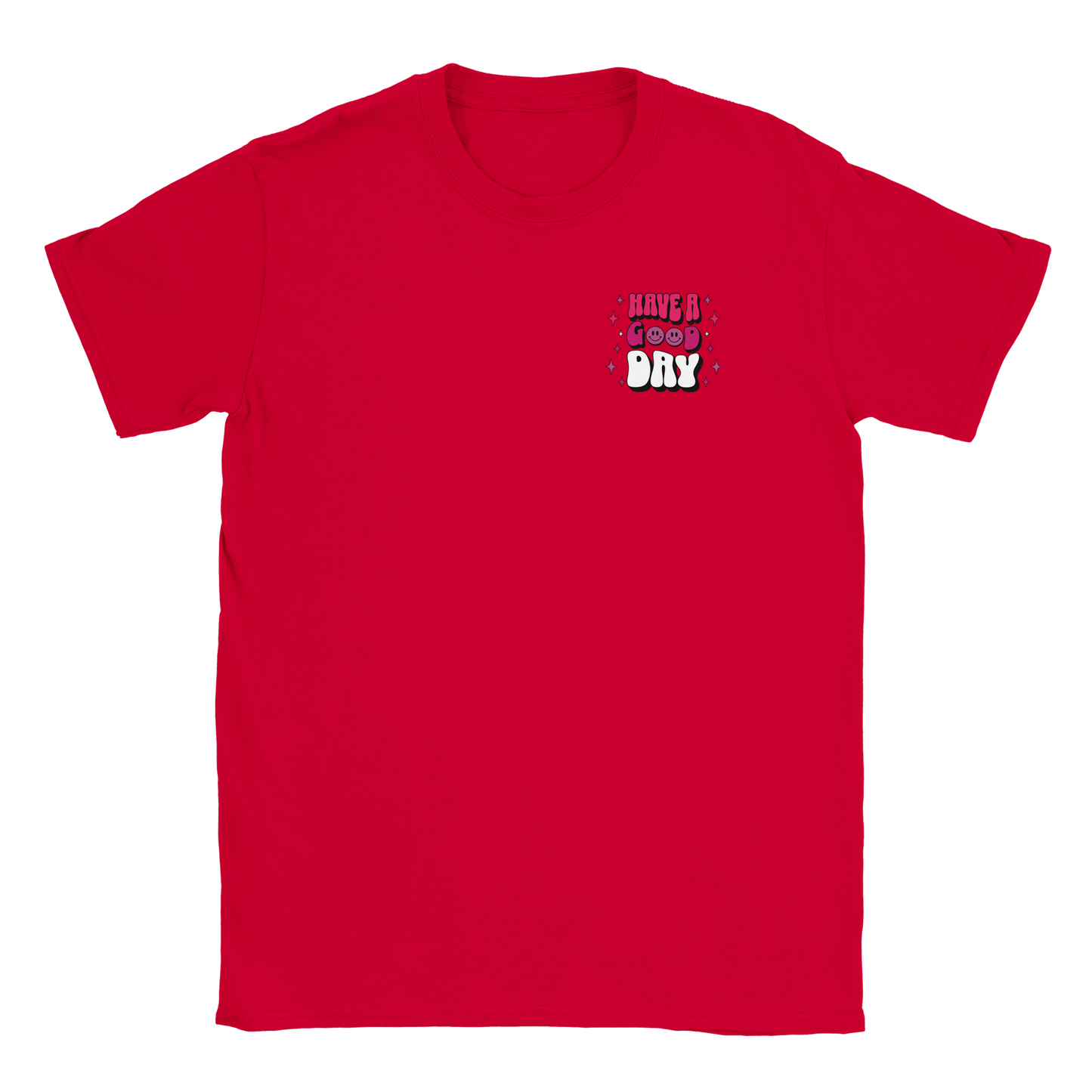 Have A Good Day | Classic Unisex Crewneck T-shirt