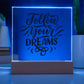 Follow Your Dreams Acrylic Plaque with Stand – Inspiring Decor & Perfect Gift