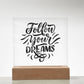 Follow Your Dreams Acrylic Plaque with Stand – Inspiring Decor & Perfect Gift