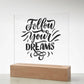 Follow Your Dreams Acrylic Plaque with Stand – Inspiring Decor & Perfect Gift
