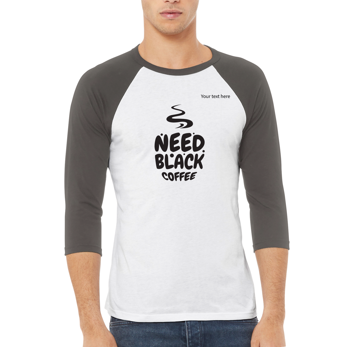 Need black coffee custom text Unisex 3/4 sleeve Raglan T-shirt