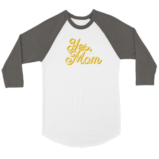 Yes mom and say it back Unisex 3/4 sleeve Raglan T-shirt