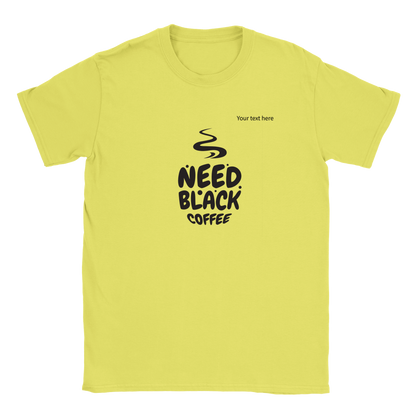 Need black coffee custom text Classic Unisex Crewneck T-shirt