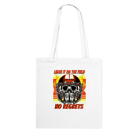 Leave it on the field No regrets Classic Tote Bag