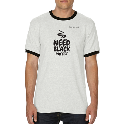 Need black coffee custom text Unisex Ringer T-shirt