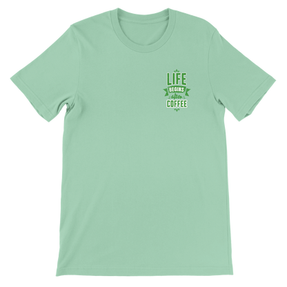 Life begins after coffee | Premium Unisex Crewneck T-shirt