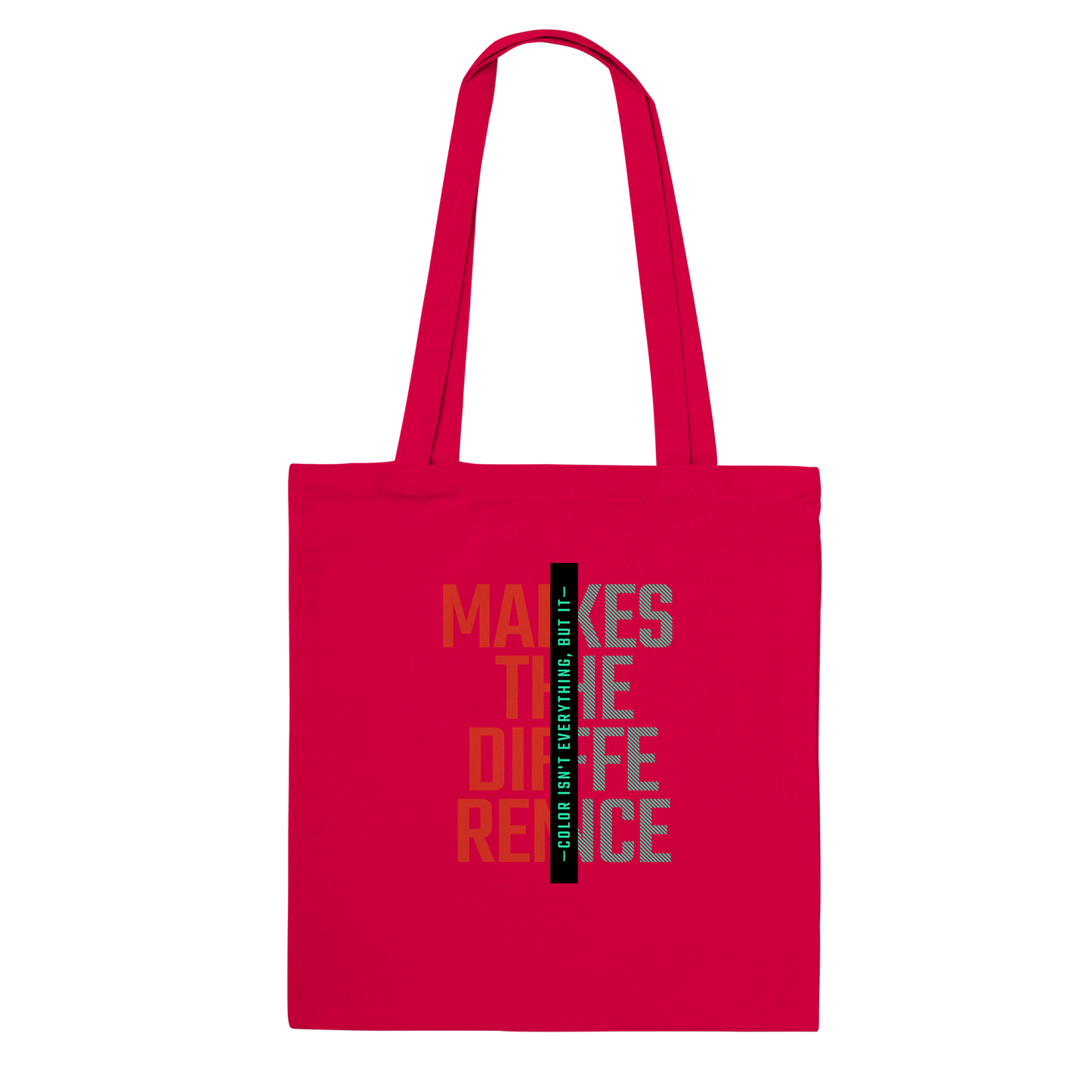 Color is not everything but it makes the difference Classic Tote Bag